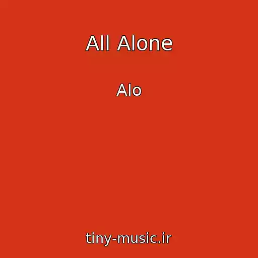 کاور آهنگ All Alone از Alo