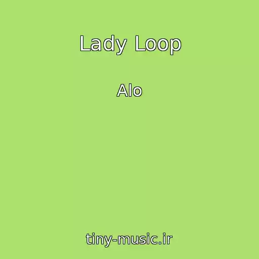 کاور آهنگ Lady Loop از Alo