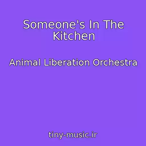 کاور آهنگ Someone's In The Kitchen از Animal Liberation Orchestra