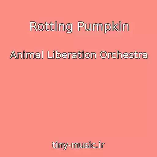 کاور آهنگ Rotting Pumpkin از Animal Liberation Orchestra