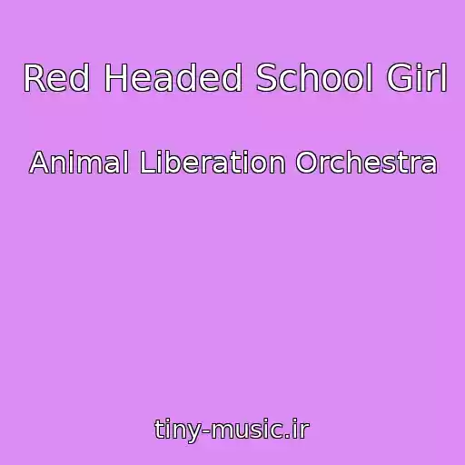 کاور آهنگ Red Headed School Girl از Animal Liberation Orchestra
