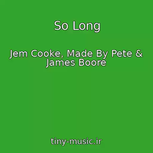 کاور آهنگ So Long از Jem Cooke, Made By Pete & James Boore