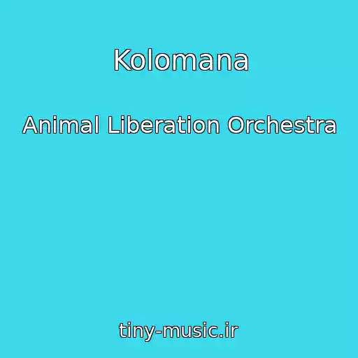 کاور آهنگ Kolomana از Animal Liberation Orchestra