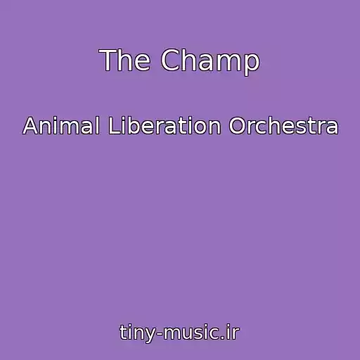 کاور آهنگ The Champ از Animal Liberation Orchestra