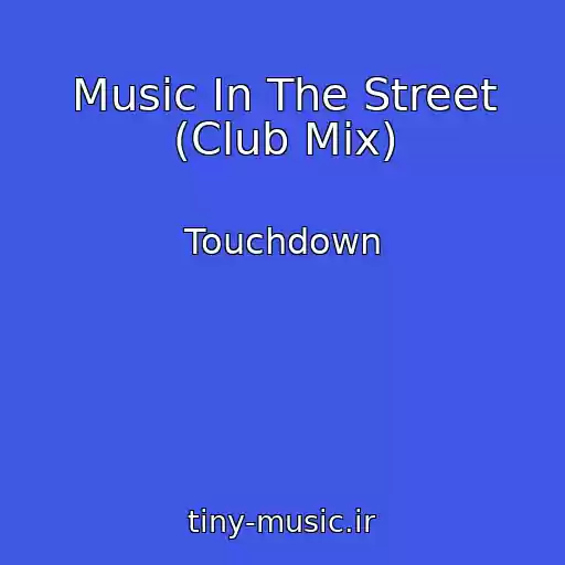 کاور آهنگ Music In The Street (Club Mix) از Touchdown