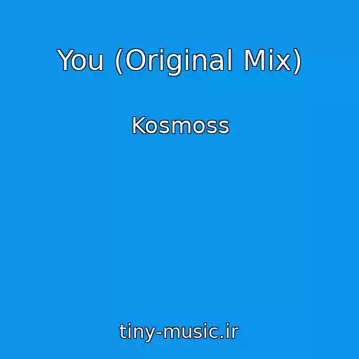 کاور آهنگ You (Original Mix) از Kosmoss