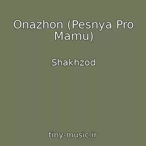 کاور آهنگ Onazhon (Pesnya Pro Mamu) از Shakhzod