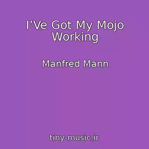 کاور آهنگ I’Ve Got My Mojo Working از Manfred Mann