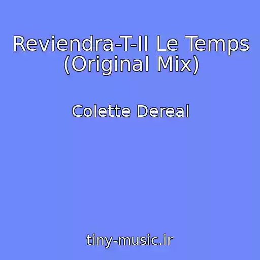 کاور آهنگ Reviendra-T-Il Le Temps (Original Mix) از Colette Dereal