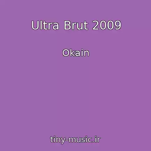کاور آهنگ Ultra Brut 2009 از Okain
