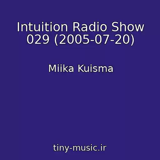 کاور آهنگ Intuition Radio Show 029 (2005-07-20) از Miika Kuisma