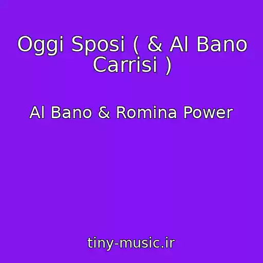 کاور آهنگ Oggi Sposi ( & Al Bano Carrisi ) از Al Bano & Romina Power
