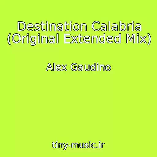 کاور آهنگ Destination Calabria (Original Extended Mix) از Alex Gaudino