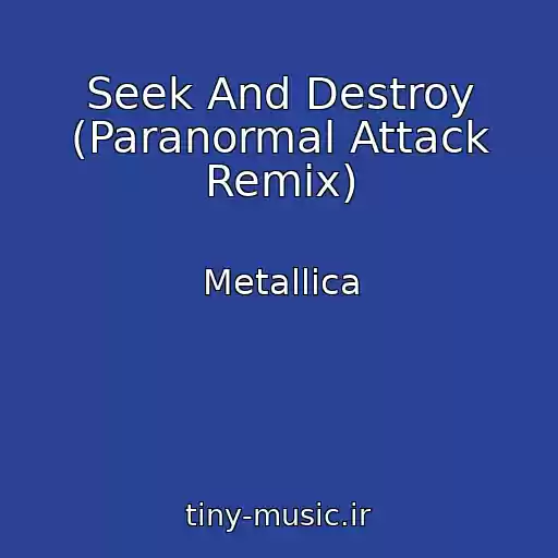 کاور آهنگ Seek And Destroy (Paranormal Attack Remix) از Metallica