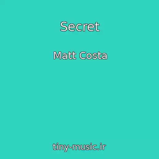 کاور آهنگ Secret از Matt Costa