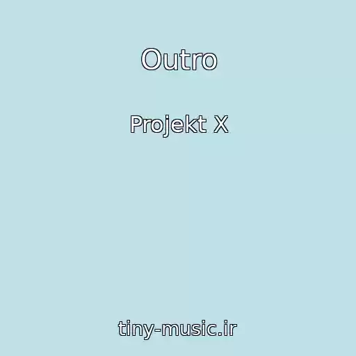 کاور آهنگ Outro از Projekt X