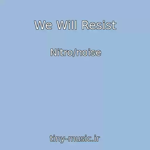 کاور آهنگ We Will Resist از Nitro/noise
