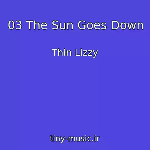 کاور آهنگ 03 The Sun Goes Down از Thin Lizzy