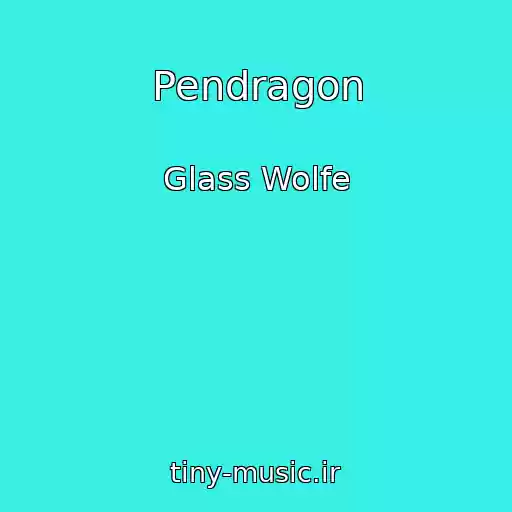 کاور آهنگ Pendragon از Glass Wolfe