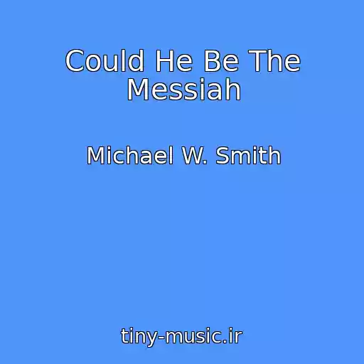 کاور آهنگ Could He Be The Messiah از Michael W. Smith