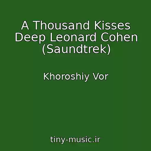 کاور آهنگ A Thousand Kisses Deep Leonard Cohen (Saundtrek) از Khoroshiy Vor