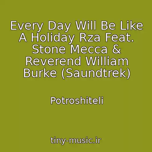 کاور آهنگ Every Day Will Be Like A Holiday Rza Feat. Stone Mecca & Reverend William Burke (Saundtrek) از Potroshiteli