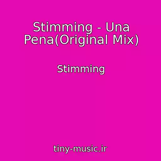 کاور آهنگ Stimming - Una Pena(Original Mix) از Stimming
