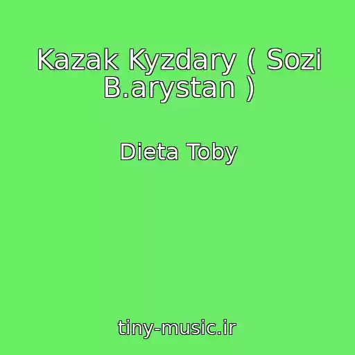 کاور آهنگ Kazak Kyzdary ( Sozi B.arystan ) از Dieta Toby