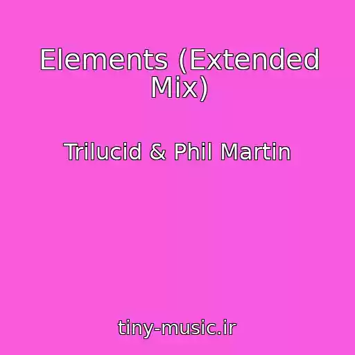 کاور آهنگ Elements (Extended Mix) از Trilucid & Phil Martin
