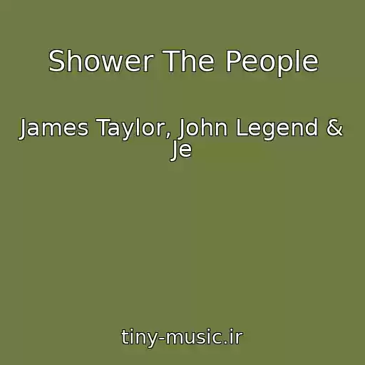 کاور آهنگ Shower The People از James Taylor, John Legend & Je