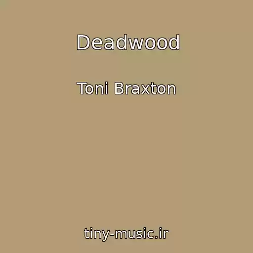 کاور آهنگ Deadwood از Toni Braxton