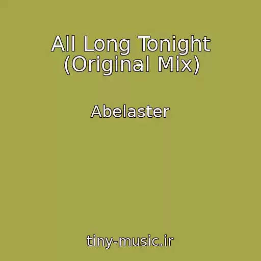 کاور آهنگ All Long Tonight (Original Mix) از Abelaster