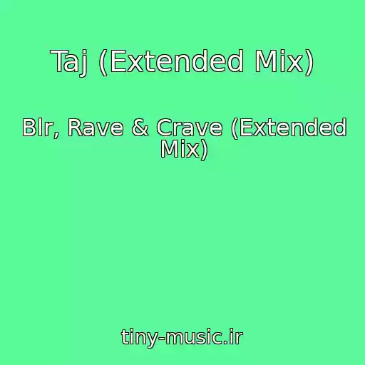 کاور آهنگ Taj (Extended Mix) از Blr, Rave & Crave (Extended Mix)