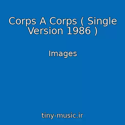 کاور آهنگ Corps A Corps ( Single Version 1986 ) از Images