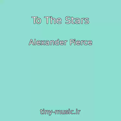 کاور آهنگ To The Stars از Alexander Pierce