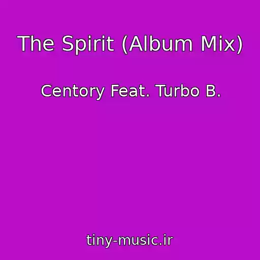 کاور آهنگ The Spirit (Album Mix) از Centory Feat. Turbo B.