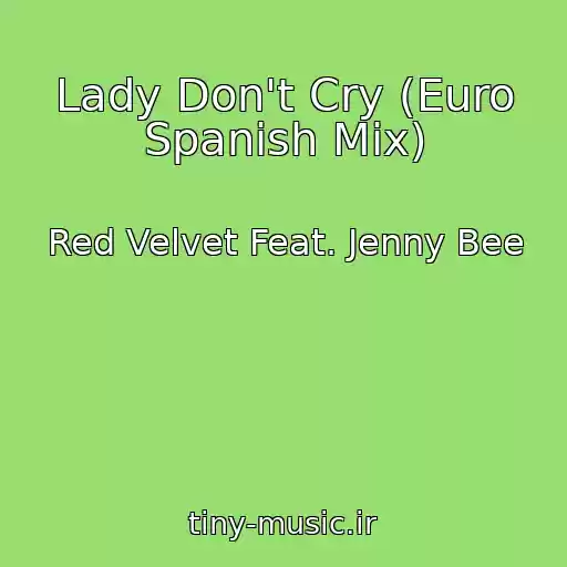 کاور آهنگ Lady Don't Cry (Euro Spanish Mix) از Red Velvet Feat. Jenny Bee
