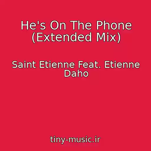 کاور آهنگ He's On The Phone (Extended Mix) از Saint Etienne Feat. Etienne Daho