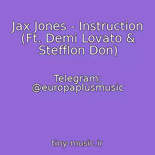 کاور آهنگ Jax Jones - Instruction (Ft. Demi Lovato & Stefflon Don) از Telegram: @europaplusmusic