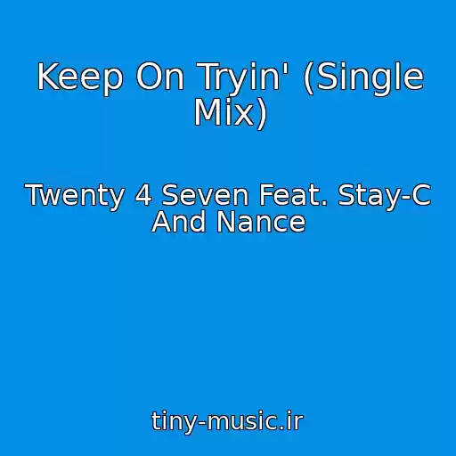 کاور آهنگ Keep On Tryin' (Single Mix) از Twenty 4 Seven Feat. Stay-C And Nance