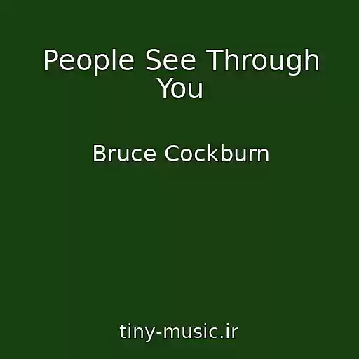 کاور آهنگ People See Through You از Bruce Cockburn