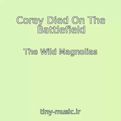 کاور آهنگ Corey Died On The Battlefield از The Wild Magnolias