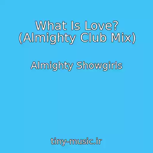 کاور آهنگ What Is Love? (Almighty Club Mix) از Almighty Showgirls