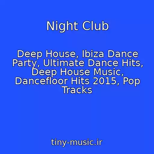 کاور آهنگ Night Club از Deep House, Ibiza Dance Party, Ultimate Dance Hits, Deep House Music, Dancefloor Hits 2015, Pop Tracks
