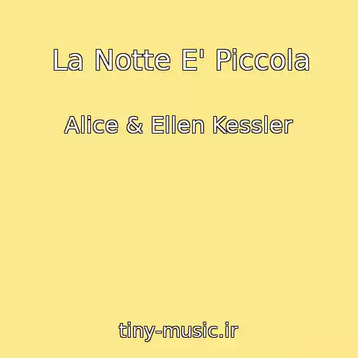 کاور آهنگ La Notte E' Piccola از Alice & Ellen Kessler