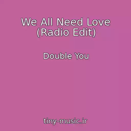 کاور آهنگ We All Need Love (Radio Edit) از Double You
