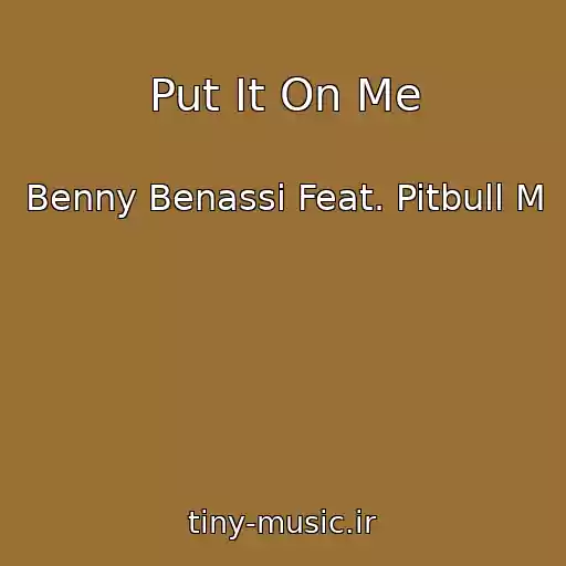 کاور آهنگ Put It On Me از Benny Benassi Feat. Pitbull M