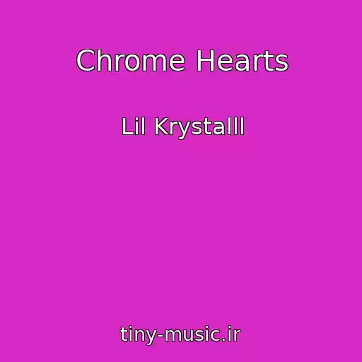 کاور آهنگ Chrome Hearts از Lil Krystalll