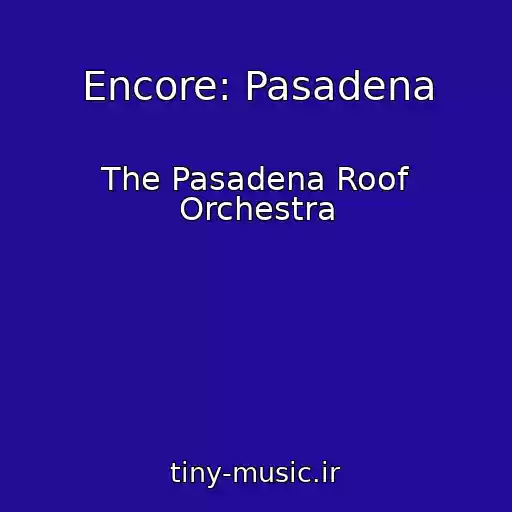 کاور آهنگ Encore: Pasadena از The Pasadena Roof Orchestra