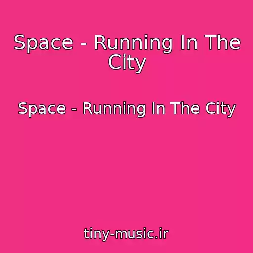 کاور آهنگ Space - Running In The City از Space - Running In The City
